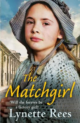 The Matchgirl: Will this factory girl have her happy ending? Lynette Rees 9781529400731