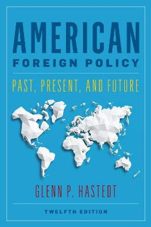 American Foreign Policy: Past, Present, and Future by Glenn P. Hastedt