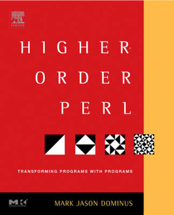 Higher-Order Perl: Transforming Programs with Programs by Mark Jason Dominus