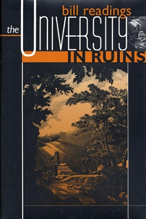 The University in Ruins by Bill Readings 9780674929531