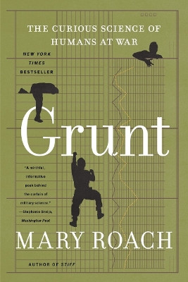 Grunt: The Curious Science of Humans at War by Mary Roach 9781324036081