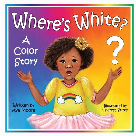 Where's White?: A Color Story by Ava Moore 9798218565442