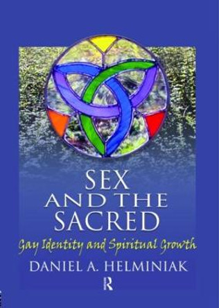 Sex and the Sacred: Gay Identity and Spiritual Growth by Daniel A. Helminiak