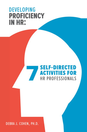 Developing Proficiency in HR: 7 Self-Directed Activities for HR Professionals by Debra J. Cohen 9781586444167