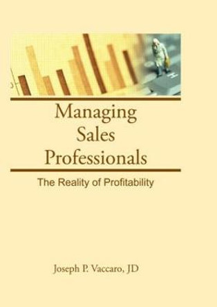 Managing Sales Professionals: The Reality of Profitability by William Winston