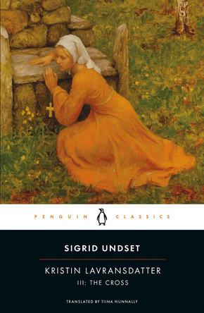 Kristin Lavransdatter, III: The Cross by Sigrid Undset 9780141182353