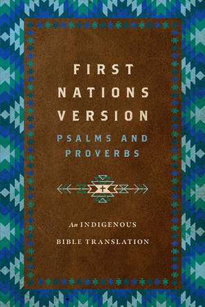 First Nations Version Psalms and Proverbs: An Indigenous Bible Translation by Terry M. Wildman 9781514007280