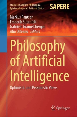 Philosophy of Artificial Intelligence: Optimistic and Pessimistic Views Markus Pantsar 9783031996535