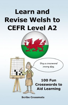Learn and Revise Welsh to CEFR Level A2: 100 Fun Crosswords to Aid Learning Keith Paul Lucas 9781917405744