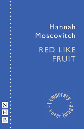 Red Like Fruit Hannah Moscovitch 9781839045028
