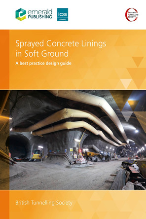 Sprayed Concrete Linings in Soft Ground: A best practice design guide British Tunnelling Society, UK 9781836086932