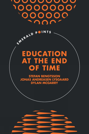 Education at the End of Time Stefan Bengtsson 9781837532896