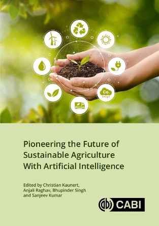 Pioneering the Future of Sustainable Agriculture With Artificial Intelligence Christian Kaunert 9781836990673