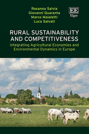 Rural Sustainability and Competitiveness: Integrating Agricultural Economies and Environmental Dynamics in Europe Rosanna Salvia 9781035357710