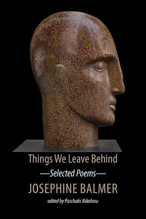Things We Leave Behind: Selected Poems Josephine Balmer 9781837380039