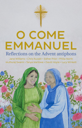 O Come Emmanuel: Reflections on the Advent Antiphons David Hoyle 9781781405192