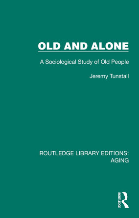 Old and Alone: A Sociological Study of Old People Jeremy Tunstall 9781032701981