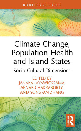Climate Change, Population Health and Island States: Socio-Cultural Dimensions Janaka Jayawickrama 9781032746920