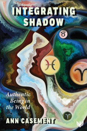 Integrating Shadow: Authentic Being in the World Ann Casement 9781800133853