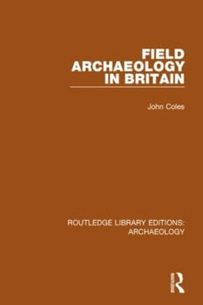 Field Archaeology in Britain by John Coles