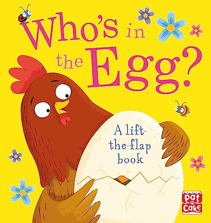 Who's in the Egg? by Pat-a-Cake 9781526383044 [USED COPY]