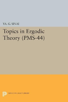 Topics in Ergodic Theory (PMS-44), Volume 44 by Iakov Grigorevich Sinai 9780691628318