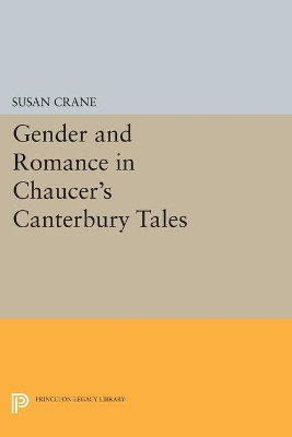 Gender and Romance in Chaucer's Canterbury Tales by Susan Crane 9780691606149