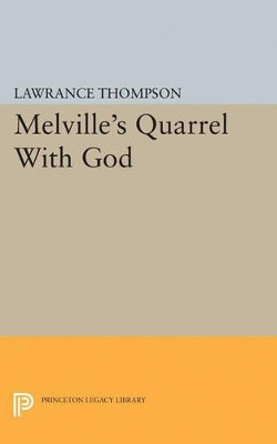 Melville's Quarrel With God by Lawrance Roger Thompson 9780691623719