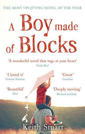 A Boy Made of Blocks: The most uplifting novel of the year by Keith Stuart 9780751563290