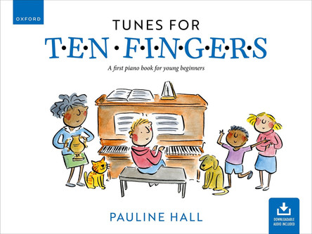 Tunes for Ten Fingers (Third Edition): A first piano book for young beginners by Pauline Hall 9780193574069