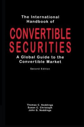 International Handbook of Convertible Securities by Thomas C. Noddings