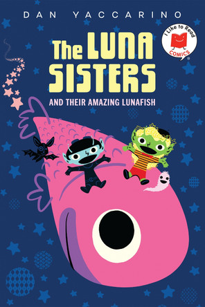 The Luna Sisters and Their Amazing Lunafish by Dan Yaccarino 9780823460823