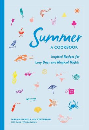 Summer: A Cookbook: Inspired Recipes for Lazy Days and Magical Nights by Marnie Hanel