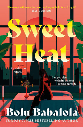 Sweet Heat: The heart-melting new romcom from the bestselling author of Honey & Spice by Bolu Babalola 9781472286437