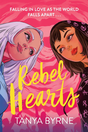 Rebel Hearts: An LGBTQ+ enemies to lovers romance about climate activism and influence by Tanya Byrne 9781444972221