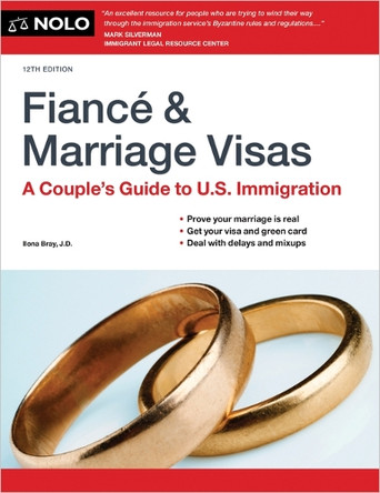 Fiance and Marriage Visas: A Couple's Guide to U.S. Immigration 9781413332483