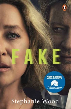 Fake: A startling true story of love in a world of liars, cheats, narcissists, fantasists and phonies by Stephanie Wood 9781761350726
