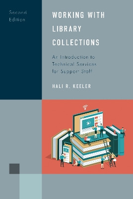 Working with Library Collections: An Introduction to Technical Services for Support Staff Hali R. Keeler 9798765156247