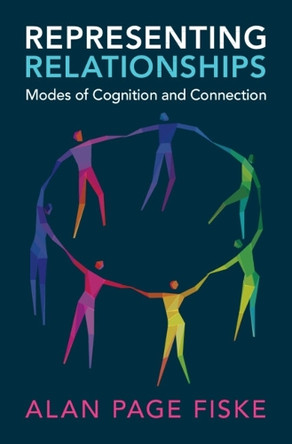 Representing Relationships: Modes of Cognition and Connection Alan Page Fiske 9781108837729