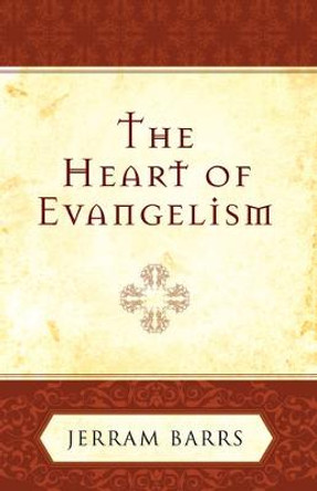 The Heart of Evangelism by Jerram Barrs