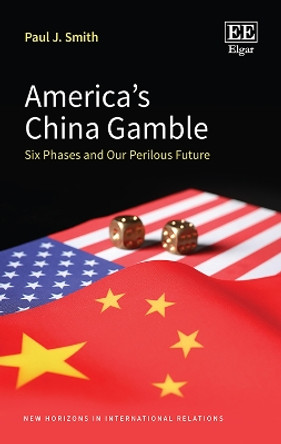 America’s China Gamble: Six Phases and Our Perilous Future Paul J. Smith 9781035356911