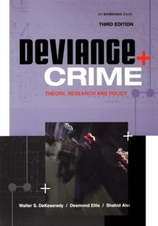 Deviance and Crime: Theory, Research and Policy by Walter S. DeKeseredy