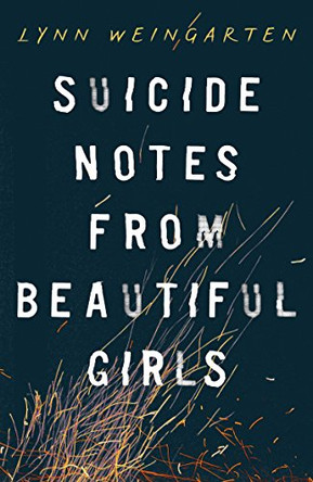 Suicide Notes from Beautiful Girls by Lynn Weingarten 9781405271578 [USED COPY]