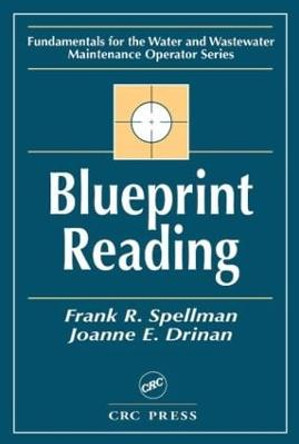 Blueprint Reading: Fundamentals for the Water and Wastewater Maintenance Operator by Frank R. Spellman