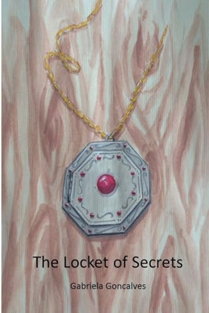 The Locket of Secrets by Gabriela Goncalves 9780244018788