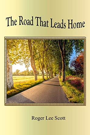 The Road That Leads Home by Roger Lee Scott 9780244096113