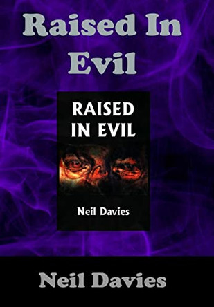 Raised In Evil by Neil Davies 9780244390822