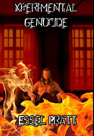 Xperimental Genocide by Essel Pratt 9780359654949