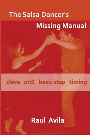 The Salsa Dancer's Missing Manual by Raul Avila 9780557394999