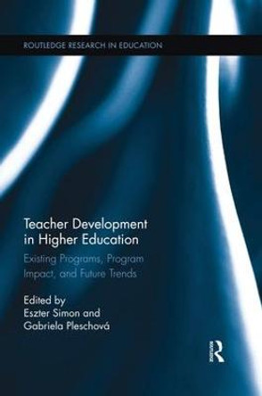 Teacher Development in Higher Education: Existing Programs, Program Impact, and Future Trends by Eszter Simon